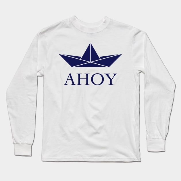 Ahoy (Paper Ship / Seaman / Greeting / Navy) Long Sleeve T-Shirt by MrFaulbaum